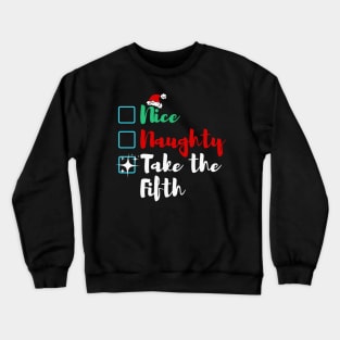 Nice Naughty I Take The Fifth Crewneck Sweatshirt